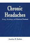 Chronic Headaches: Biology, Psychology, and Behavioral Treatment