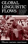 Global Linguistic Flows: Hip Hop Cultures, Youth Identities, and the Politics of Language
