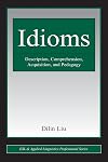 Idioms: Description, Comprehension, Acquisition, and Pedagogy