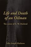 Life and Death of an Oilman: The Career of E. W. Marland