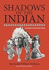 Shadows of the Indian: Stereotypes in American Culture