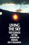 Living the Sky: The Cosmos of the American Indian