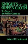 Knights of the Green Cloth: The Saga of the Frontier Gamblers