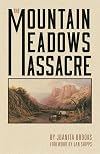 The Mountain Meadows Massacre