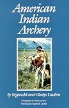 American Indian Archery (Civilization of the American Indian Series; 154)