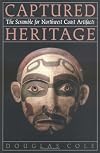 Captured Heritage: The Scramble for Northwest Coast Artifacts