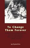 To Change Them Forever: Indian Education at the Rainy Mountain Boarding School, 1893-1920