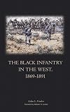 The Black infantry in the West, 1869-1891