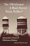 An Oklahoma I Had Never Seen Before: Alternative Views of Oklahoma History