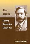 Brete Harte: Opening the American Literary West