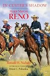In Custer's Shadow: Major Marcus Reno