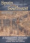 Spain in the Southwest: A Narrative History of Colonial New Mexico, Arizona, Texas, and California