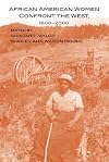 African American Women Confront the West: 1600-2000