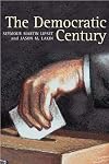 The Democratic Century (Julian J Rothbaum Distinguished Lecture Series)