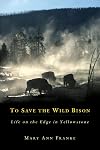 To Save the Wild Bison: Life on the Edge in Yellowstone