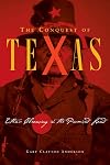 The Conquest of Texas: Ethnic Cleansing in the Promised Land, 1820–1875