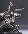 A Western Legacy: The National Cowboy & Western Heritage Museum (Western Legacies)