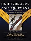 Uniforms, Arms, And Equipment: The U.s. Army on the Western Frontier, 1880-1892 (Volume II)
