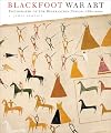 Blackfoot War Art: Pictographs of the Reservation Period, 1880-2000