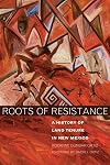 Roots of Resistance: A History of Land Tenure in New Mexico