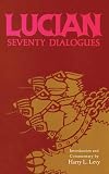 Lucian Seventy Dialogues (The American Philological Association series of classical texts)