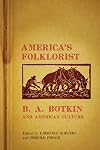 America's folklorist : Benjamin A. Botkin and American culture