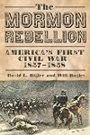 The Mormon Rebellion: America's First Civil War, 1857-1858