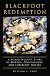 Blackfoot Redemption: A Blood Indian's Story of Murder, Confinement, and Imperfect Justice