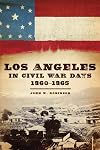Los Angeles in Civil War Days, 1860-65 (Los Angeles Miscellany 8)