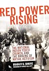 Red Power Rising: The National Indian Youth Council and the Origins of Native Activism (Volume 5) (New Directions in Native American Studies Series)