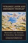 “Strange Lands and Different Peoples”: Spaniards and Indians in Colonial Guatemala