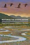 Restoring the Shining Waters: Superfund Success at Milltown, Montana