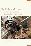 Syntactical mechanics : a new approach to English, Latin, and Greek