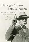 Through Indian sign language : the Fort Sill ledgers of Hugh Lenox Scott and Iseeo, 1889-1897