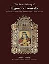 The Artistic Odyssey of Higinio V. Gonzales: A Tinsmith and Poet in Territorial New Mexico