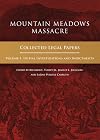 Mountain Meadows Massacre: Collected Legal Papers, Initial Investigations and Indictments