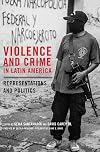 Violence and Crime in Latin America: Representations and Politics