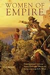 Women of Empire : Nineteenth-Century Army Officers' Wives in India and the U. S. West