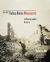 The 1921 Tulsa Race Massacre: A Photographic History (Volume 1) (Greenwood Cultural Center Series in African Diaspora History and Culture)