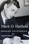 Mark O. Hatfield: Oregon Statesman