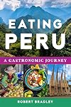 Eating Peru: A Gastronomic Journey