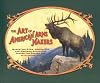 Art Of American Arms Makers: Marketing Guns, Ammunition, And Western Adventure During The