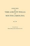 Indexes to the County Wills of South Carolina