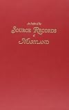 An Index of the Source Records of Maryland: Genealogical, Biographical, Historical (GW 4400)