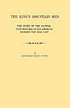 The King's Mountain Men : The Story of the Battle, with Sketches of the American Soldiers Who Took Part