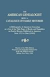 The American Genealogist, Being a Catalogue of Family Histories. . .From 1771 to. . .(1900).