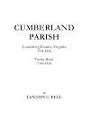 Cumberland Parish, Lunenburg County, Virginia, 1746-1816 [and] Vestry Book, 1746-1816