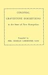 Colonial Gravestone Inscriptions in the State of New Hampshire