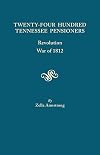 Twenty-Four Hundred Tennessee Pensioners: Revolution, War of 1812