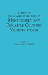 A Brief History of Wills and Marriages in Montgomery and Fincastle Counties, Virginia, 1733-1831
